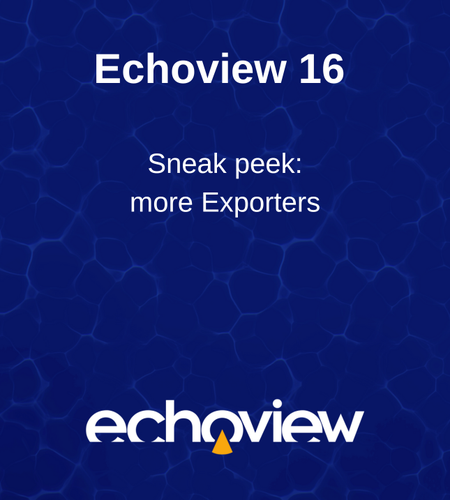 Echoview 16: sneak peek more exporters
